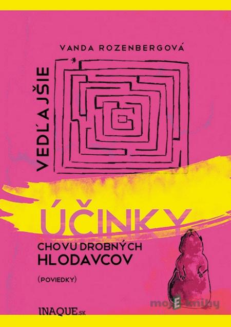 Vedľajšie účinky chovu drobných hlodavcov - Vanda Rozenbergová Vedľajšie účinky chovu drobných hlodavcov - Vanda Rozenbergová