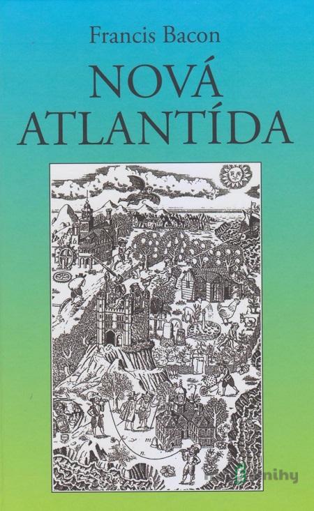 Nová atlantída - Francis Bacon Nová atlantída - Francis Bacon