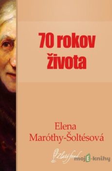 Sedemdesiat rokov života - Elena Maróthy-Šoltésová