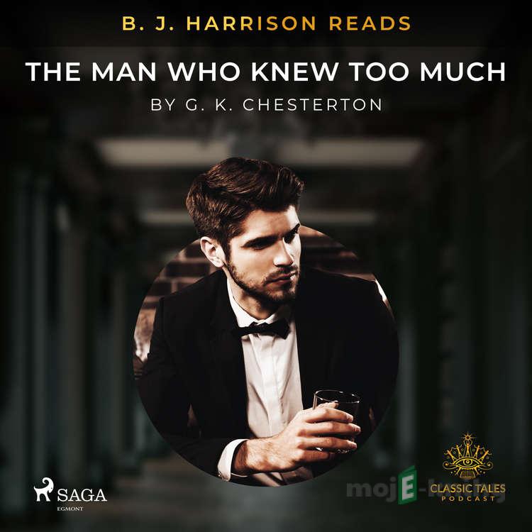B. J. Harrison Reads The Man Who Knew Too Much (EN) - G. K. Chesterton B. J. Harrison Reads The Man Who Knew Too Much (EN) - G. K. Chesterton
