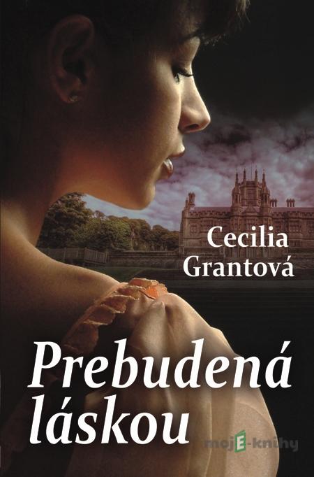Prebudená láskou - Cecilia Grantová Prebudená láskou - Cecilia Grantová