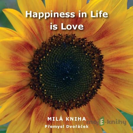 Happiness in Life is Love - Přemysl Dvořáček