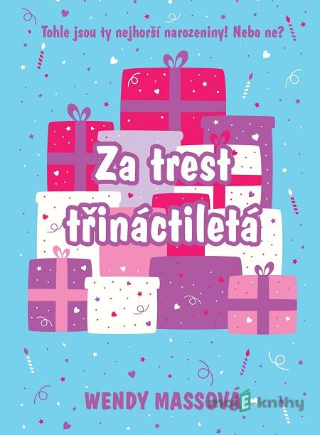 Za trest třináctiletá - Wendy Mass Za trest třináctiletá - Wendy Mass