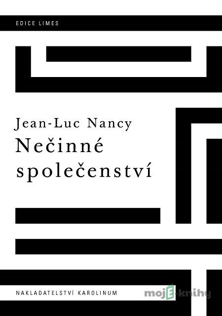 Nečinné společenství - Jean-Luc Nancy Nečinné společenství - Jean-Luc Nancy
