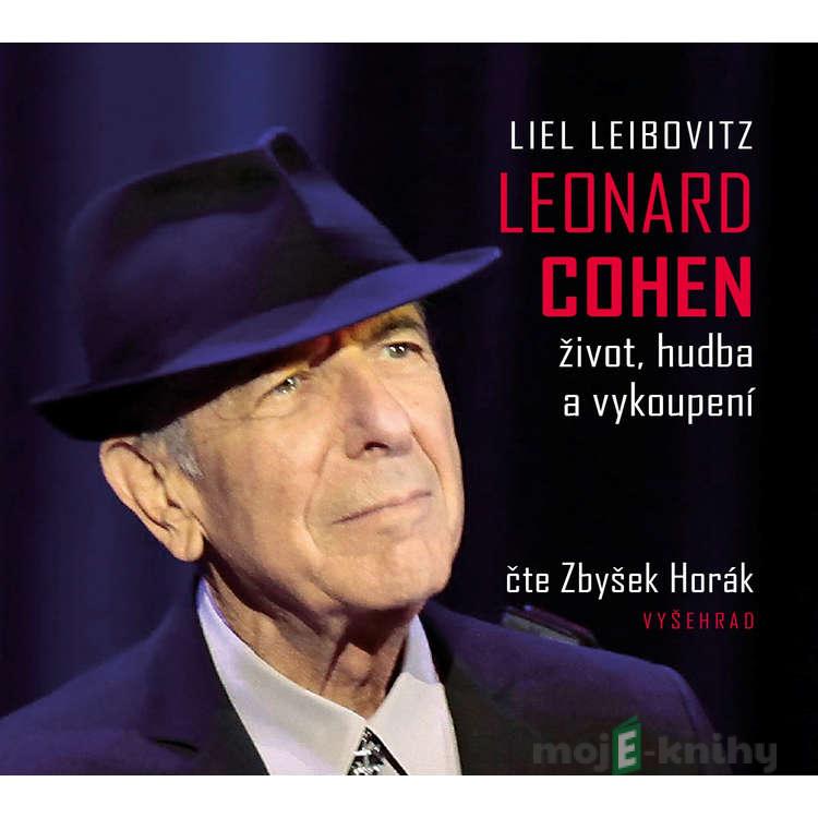 Leonard Cohen - Život, hudba a vykoupení - Liel Leibovitz Leonard Cohen - Život, hudba a vykoupení - Liel Leibovitz
