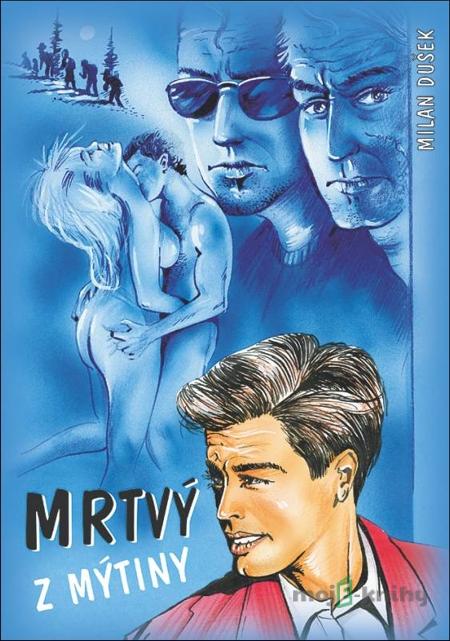 Mrtvý z Mýtiny - Milan Dušek Mrtvý z Mýtiny - Milan Dušek
