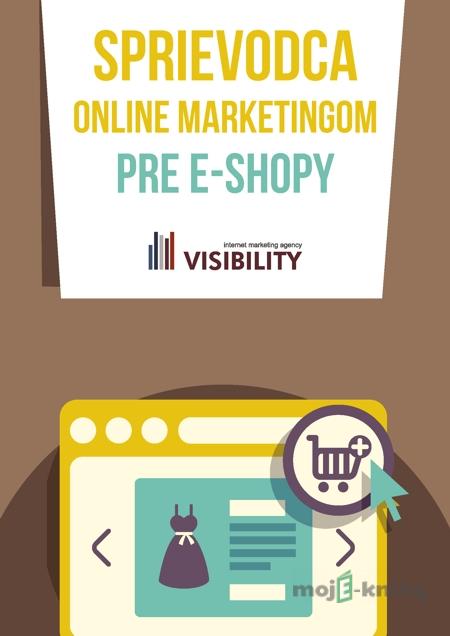 Sprievodca online marketingom pre e-shopy Sprievodca online marketingom pre e-shopy