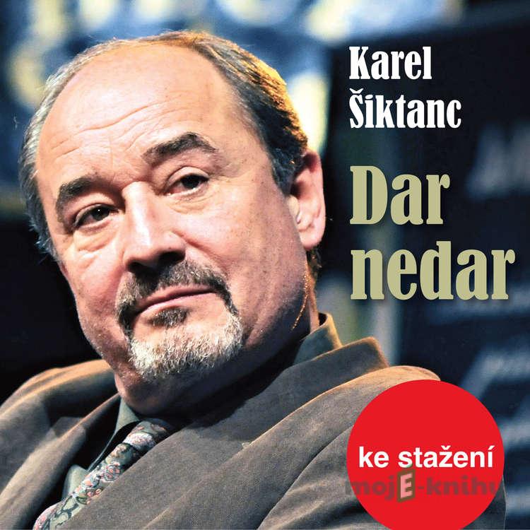 Dar nedar - Karel Šiktanc Dar nedar - Karel Šiktanc