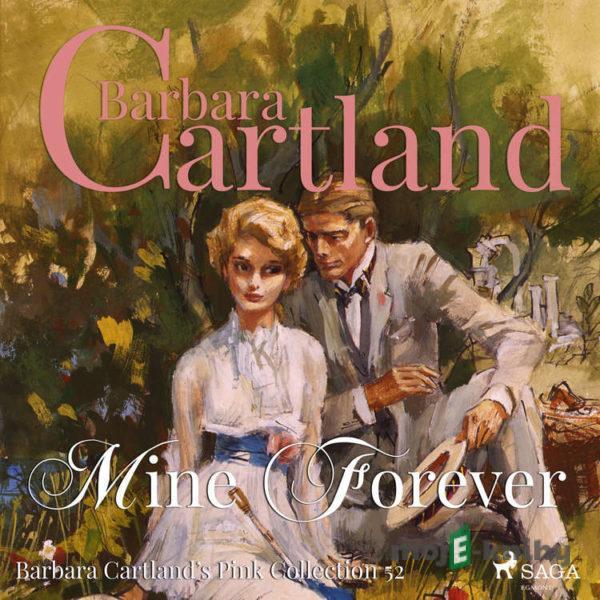 Mine For Ever (Barbara Cartland’s Pink Collection 52) (EN) - Barbara Cartland