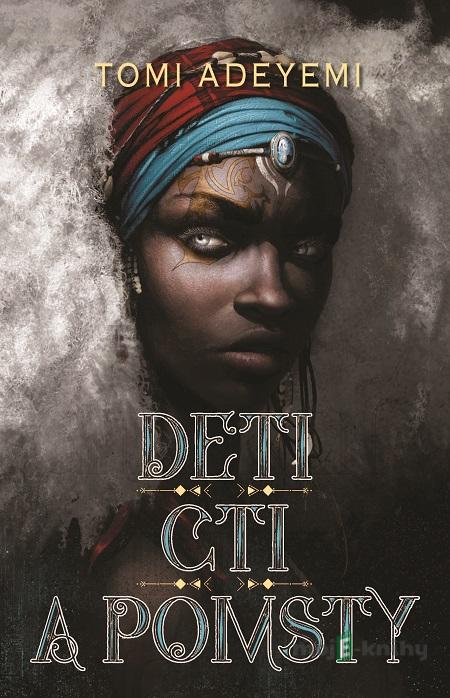 Deti cti a pomsty - Tomi Adeyemi Deti cti a pomsty - Tomi Adeyemi