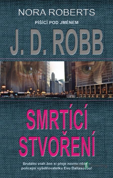 Smrtící stvoření - J.D.Robb Smrtící stvoření - J.D.Robb