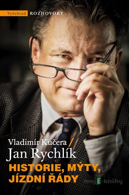 Historie, mýty, jízdní řády - Vladimír Kučera, Jan Rychlík Historie, mýty, jízdní řády - Vladimír Kučera, Jan Rychlík