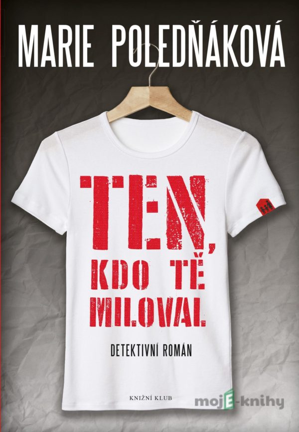 Ten, kdo tě miloval - Marie Poledňáková