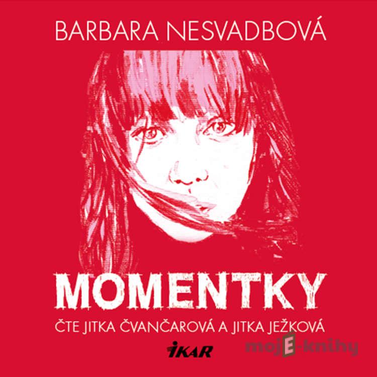 Momentky - Barbara Nesvadbová Momentky - Barbara Nesvadbová