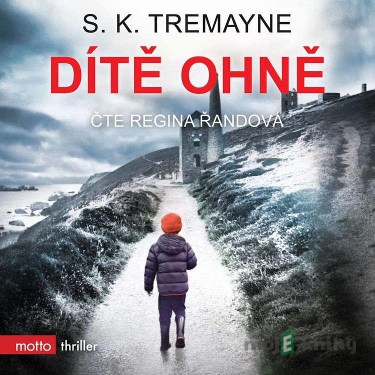 Dítě ohně - S. K. Tremayne Dítě ohně - S. K. Tremayne