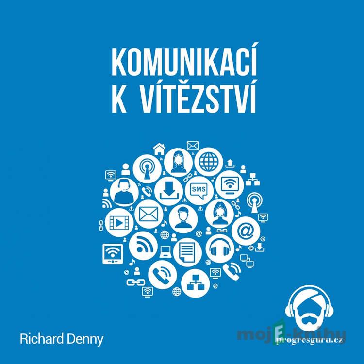 Komunikací k vítězství - Richard Denny Komunikací k vítězství - Richard Denny