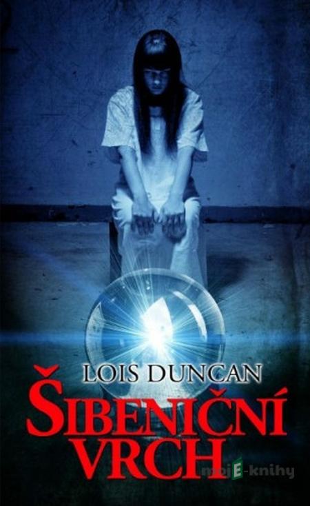 Šibeniční vrch - Lois Duncan Šibeniční vrch - Lois Duncan