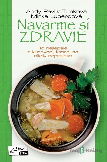 Navarme si zdravie - Andy Pavlík Timková, Mirka Luberdová Navarme si zdravie - Andy Pavlík Timková, Mirka Luberdová