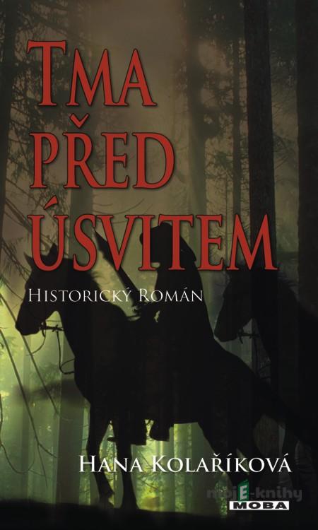 Tma před úsvitem - Hana Kolaříková Tma před úsvitem - Hana Kolaříková