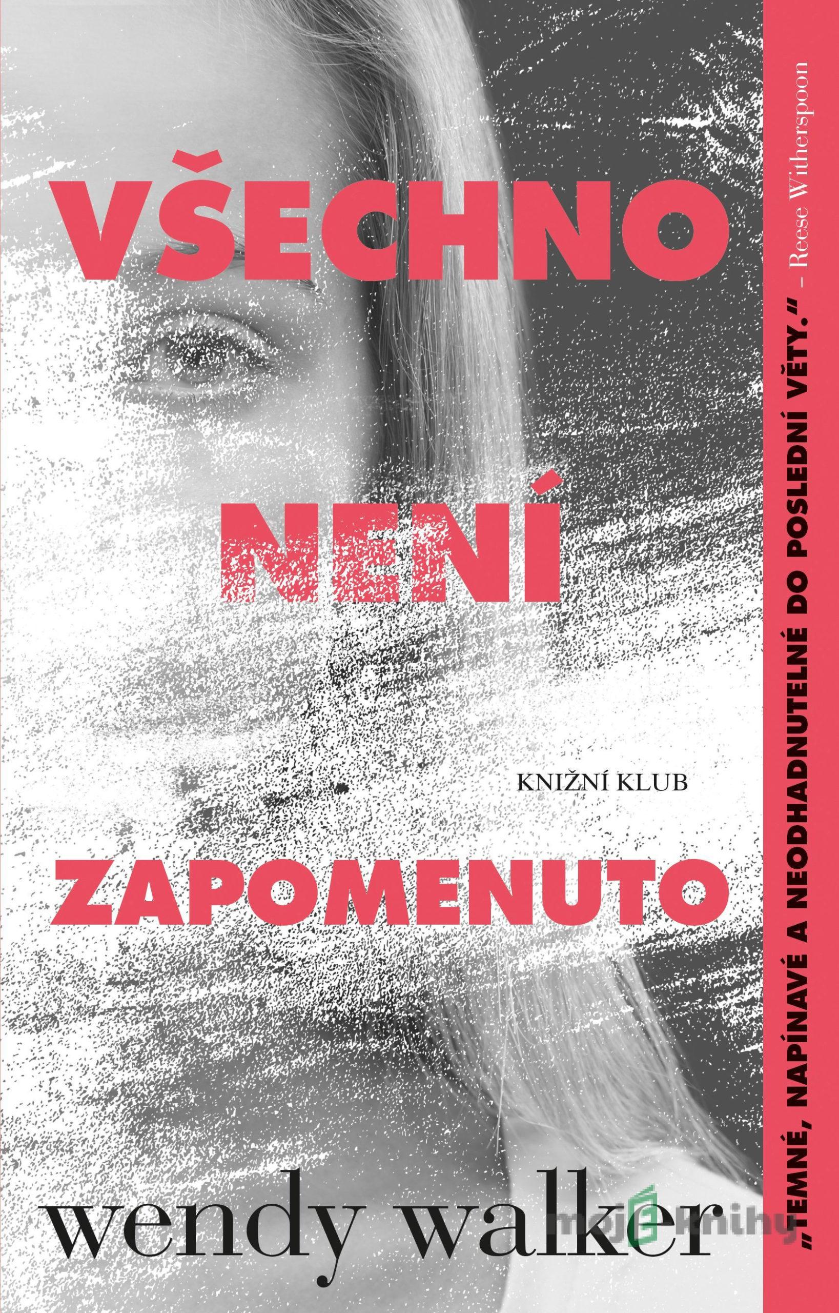 Všechno není zapomenuto - Wendy Walker Všechno není zapomenuto - Wendy Walker