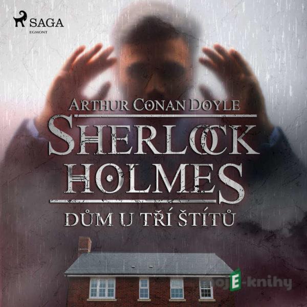 Dům U tří štítů - Arthur Conan Doyle