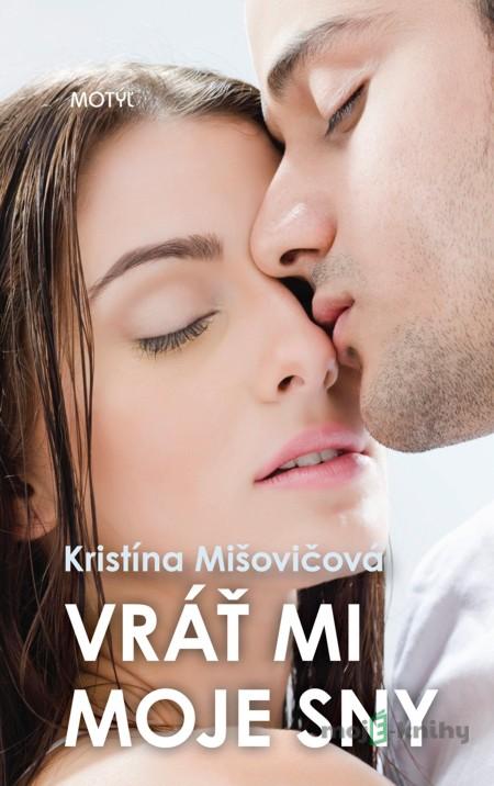 Vráť mi moje sny - Kristína Mišovičová Vráť mi moje sny - Kristína Mišovičová