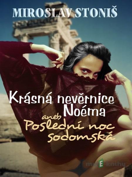 Krásná nevěrnice Noéma - Miroslav Stoniš Krásná nevěrnice Noéma - Miroslav Stoniš