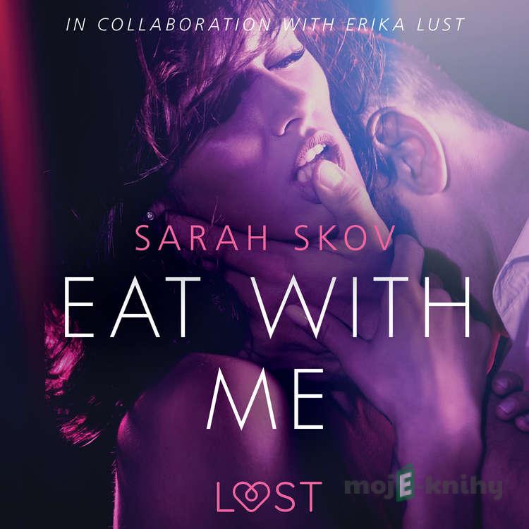 Eat with Me - Sexy erotica (EN) - Sarah Skov Eat with Me - Sexy erotica (EN) - Sarah Skov