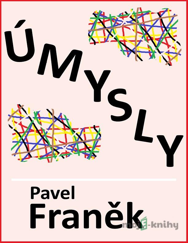 Úmysly - Pavel Franěk Úmysly - Pavel Franěk