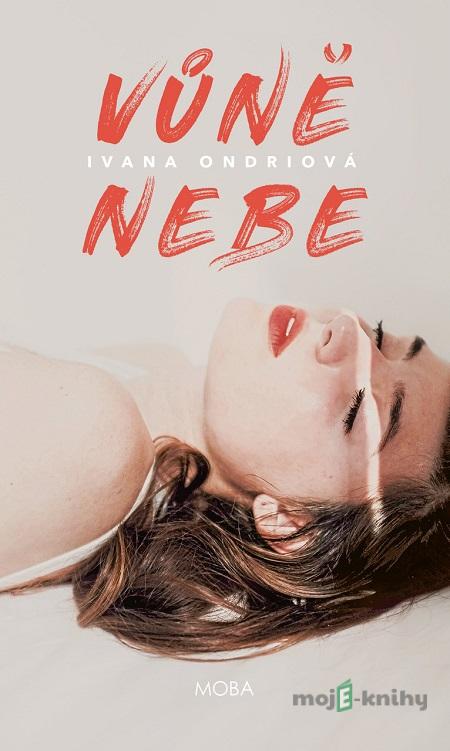 Vůně nebe - Ivana Ondriová Vůně nebe - Ivana Ondriová