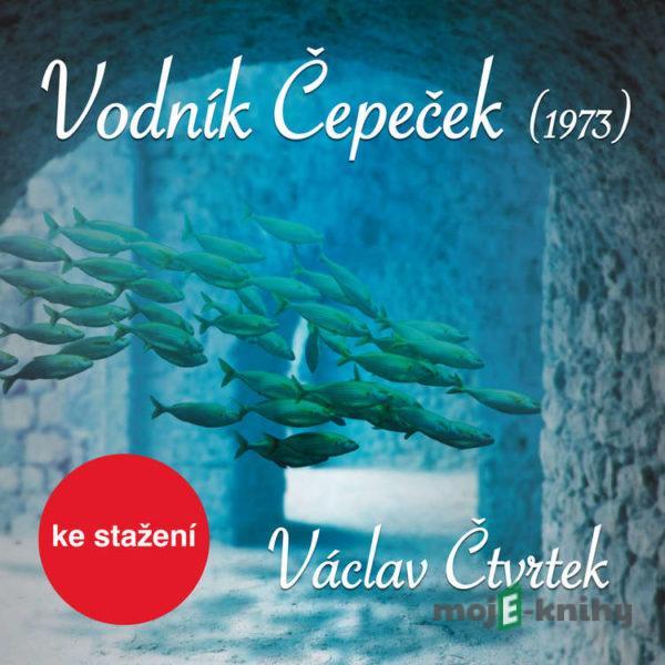 Vodník Čepeček (1973) - Václav Čtvrtek