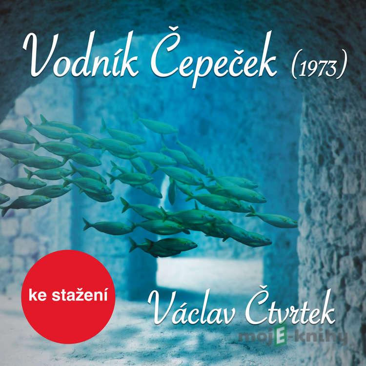 Vodník Čepeček (1973) - Václav Čtvrtek Vodník Čepeček (1973) - Václav Čtvrtek