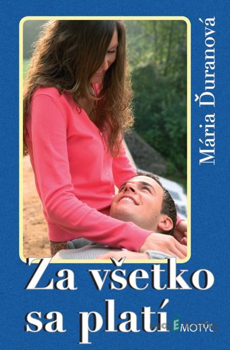 Za všetko sa platí - Mária Ďuranová Za všetko sa platí - Mária Ďuranová