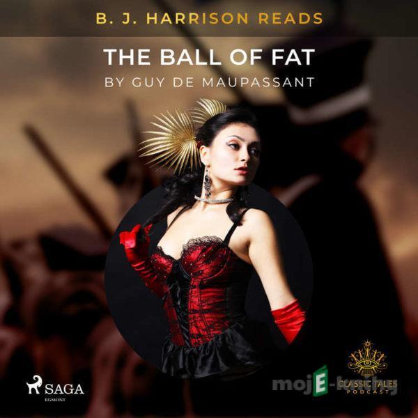 B. J. Harrison Reads The Ball of Fat (EN) - Guy de Maupassant