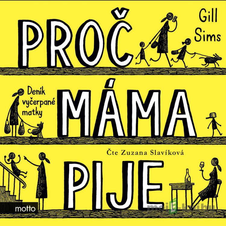 Proč máma pije? - Gill Sims Proč máma pije? - Gill Sims