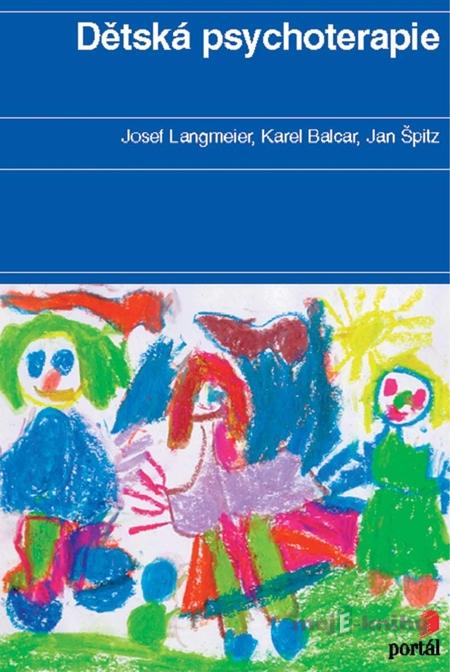 Dětská psychoterapie - Josef Langmeier, Karel Balcar, Jan Špitz Dětská psychoterapie - Josef Langmeier, Karel Balcar, Jan Špitz