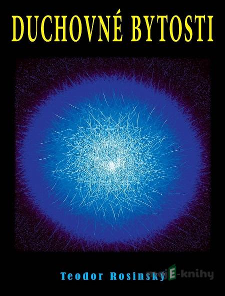 Duchovné bytosti - Teodor Rosinský Duchovné bytosti - Teodor Rosinský