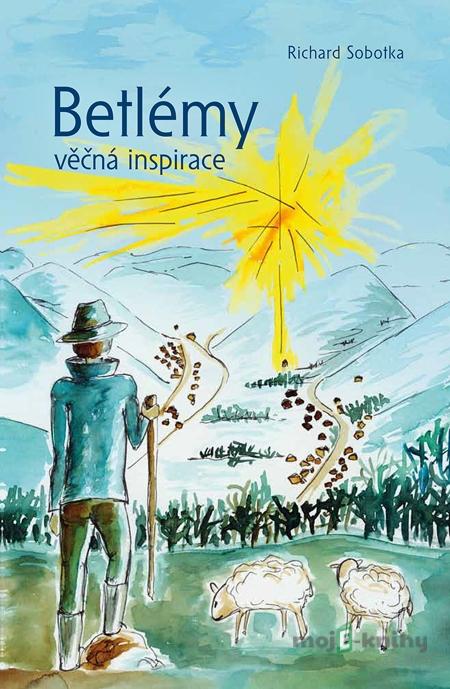 Betlémy věčná inspirace - Richard Sobotka Betlémy věčná inspirace - Richard Sobotka