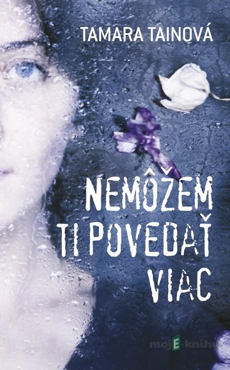 Nemôžem ti povedať viac - Tamara Tainová Nemôžem ti povedať viac - Tamara Tainová