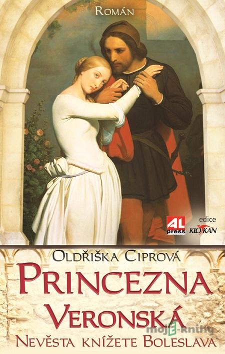 Princezna veronská - Ciprová Oldřiška Princezna veronská - Ciprová Oldřiška