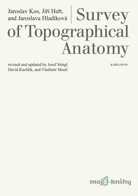 Survey of Topographical Anatomy - Jaroslav Kos, Jiří Heřt Survey of Topographical Anatomy - Jaroslav Kos, Jiří Heřt
