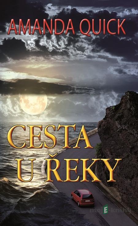 Cesta u řeky - Amanda Quick Cesta u řeky - Amanda Quick