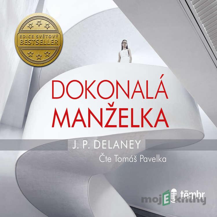 Dokonalá manželka - J. P. Delaney Dokonalá manželka - J. P. Delaney