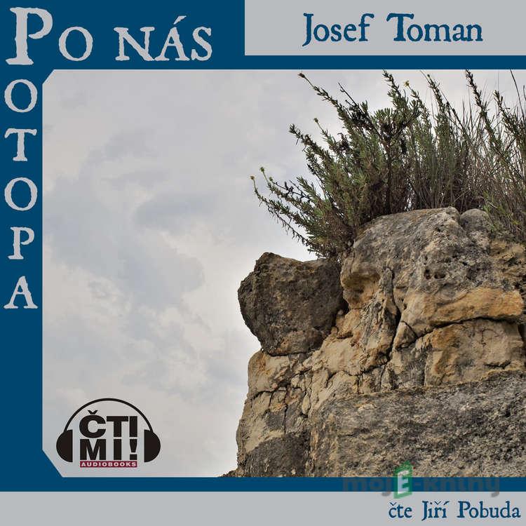 Po nás potopa - Josef Toman Po nás potopa - Josef Toman