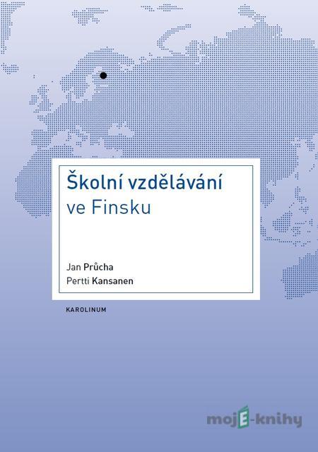 Školní vzdělávání ve Finsku - Jan Průcha, Pertti Kansanen Školní vzdělávání ve Finsku - Jan Průcha, Pertti Kansanen