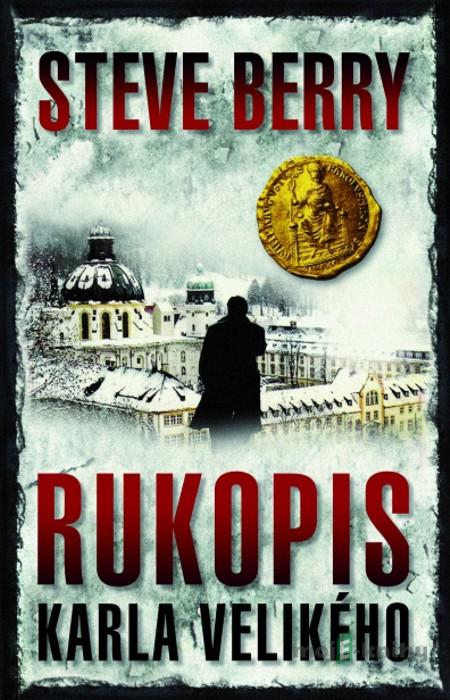 Rukopis Karla Velikého - Steve Berry Rukopis Karla Velikého - Steve Berry