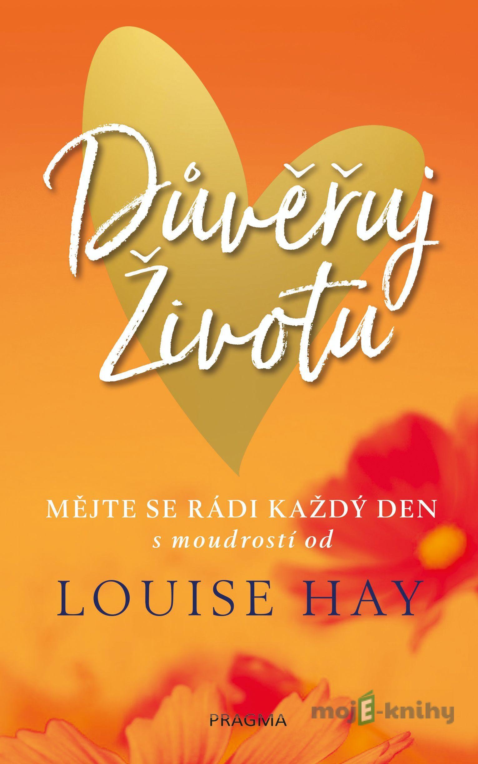 Důvěřuj životu - Louise L. Hay Důvěřuj životu - Louise L. Hay