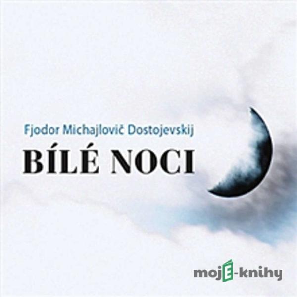 Bílé noci - Fiodor Michajlovič Dostojevskij