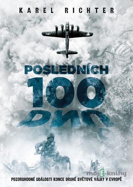 Posledních 100 dnů - Karel Richter Posledních 100 dnů - Karel Richter