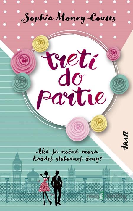 Tretí do partie - Sophia Money-Coutts Tretí do partie - Sophia Money-Coutts